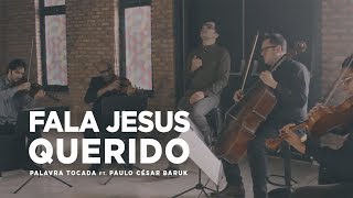 FALA JESUS QUERIDO - Palavra Tocada ft. Paulo César Baruk