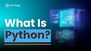 What is Python? | Basics of Python Explained in 10 Minutes | Learnbay
