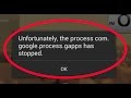 how to fix unfortunately the process com.google.process.gapps has stopped