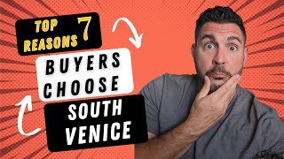 Top 7 reasons buyers choose South Venice to call home