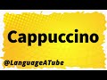 cappuccino pronunciation ⚡️ how to pronounce cappuccino