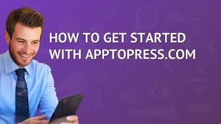Promote your Mobile App: Video on How to Get Started with AppToPress.com