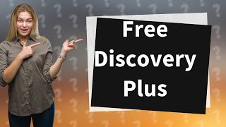 Can I get Discovery Plus free?