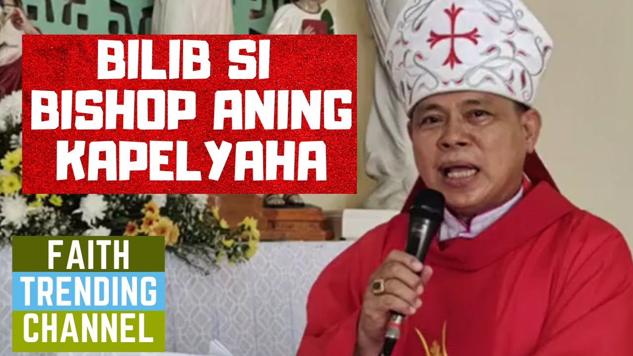 HASTANG LINGAWA NGA HOMILIYA: BILIB SI BISHOP ANING KAPELYAHA - YouTube