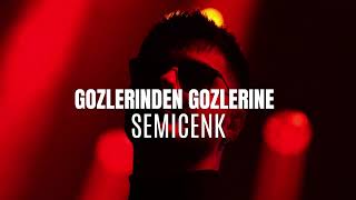 Semicenk - Gözlerinden Gözlerine (prod. Keskinny)