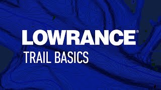 Lowrance | GPS Trail Basics