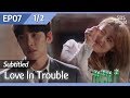 [CC/FULL] Love in Trouble EP07 (1/2) | 수상한파트너