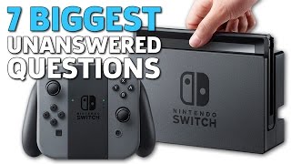 The 7 Biggest Questions About The Nintendo Switch