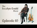 Jocelyn Gould Show Episode 10