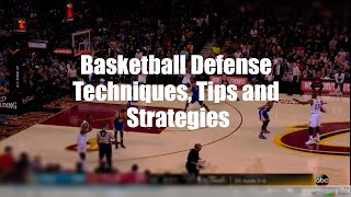 Basketball Defense Techniques, Tips and Strategies