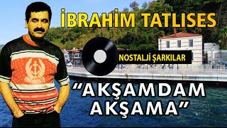 İbrahim TATLISES - Akşamdan Akşama