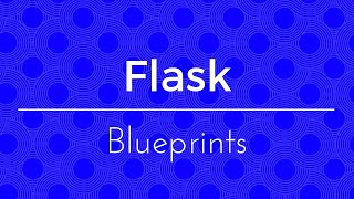 Intro to Flask Blueprints