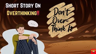 Short Motivational Story On OVERTHINKING | Don't Over Think It Must Watch Motivational Story