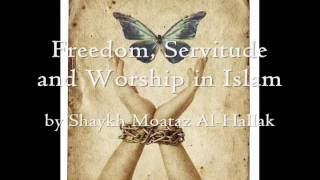 Freedom, Servitude, and Worship in Islam by Shaykh Moataz Al-Hallak