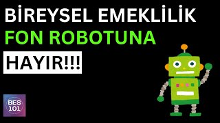 BES Fon Robotu, Fon Koçu Neden Kaybettiriyor? - Bireysel Emeklilik Fon Seçimi