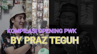 Kompilasi nyanyian opening praz teguh di PWK ultimate version dengan bintang tamu terpopuler