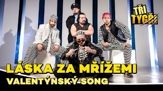 TŘI TYGŘI | Láska za mřížemi – valentýnský song