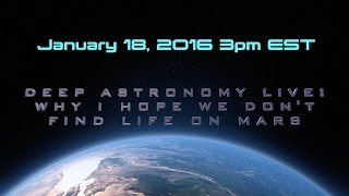 DeepAstronomy LIVE!: Why I Hope We Don't Find Life on Mars