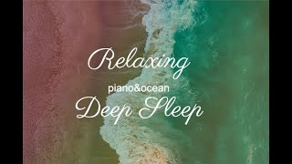 🌊Relaxing Ocean Music with Smoothing Waves and Beautiful Piano for Deep Sleep