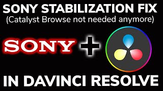 Davinci Stabilization with Sony Cameras (Catalyst Browse not need anymore)