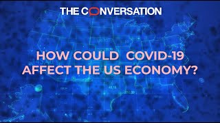 How could COVID-19 affect the US economy?