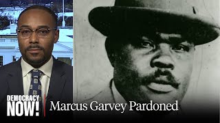 Marcus Garvey's Pardon Helps Undo Harms of the Past, Honors Black History: Justin Hansford