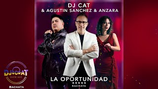 DJ Cat \u0026 Agustin Sanchez \u0026 Anzara - La oportunidad