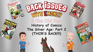 (THOR'S BACK!) The History of Comics: The Silver Age Part 2 | Back Issues with EMoney & the Old Man