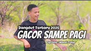 Dangdut Gacor Sampe Pagi Cip/Voc WANRI TOBE