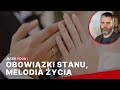 Obowiązki stanu, melodia życia