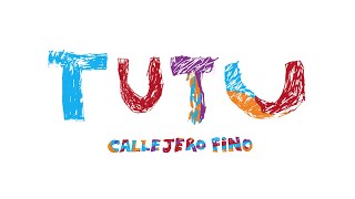 Callejero Fino - ❤️ TUTU ❤️( Oficial)