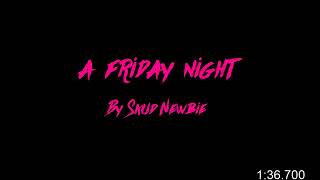 A Friday Night - Skud Newbie (Without Chills)