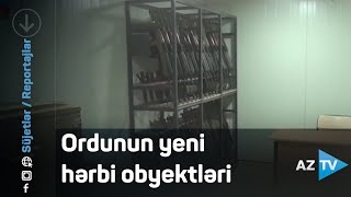 Ordunun yeni hərbi obyektləri