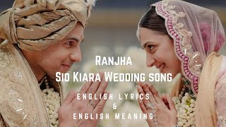 Ranjha | Sid Kiara Wedding Song (Eng Lyrics + Eng Meaning)