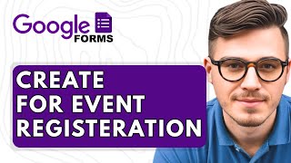 How To Create Google Forms For Event Registeration [2025 Guide]