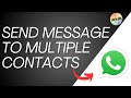How To Send Message To Multiple Contacts On WhatsApp (Updated 2025)