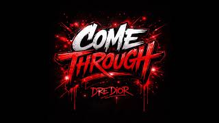 Dre Dior - Come Through