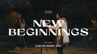 New Beginnings - Victory Worship Live From Discipleship 2021