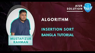 INSERTION SORT | ALGORITHM | Bangla Tutorial | AIUB SOLUTION