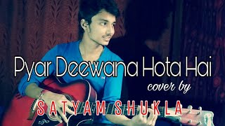 Pyar Deewana Hota Hai | Guitar Cover By Satyam Shukla