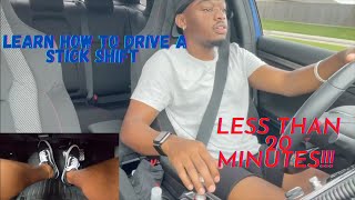 HOW TO DRIVE A STICK SHIFT IN 20 MINUTES (2021) - SO EASY!!!