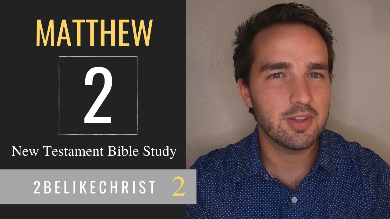 MATTHEW 2 - Bible Study - 2BeLikeChrist - YouTube