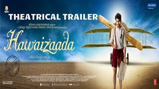 Official: Hawaizaada Theatrical Trailer | Ayushmann Khurrana,Pallavi Sharda