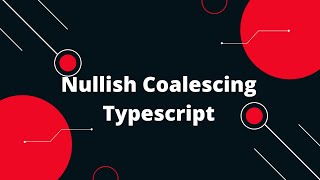 Typescript Tutorial #48 Nullish Coalescing Typescript