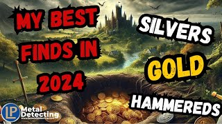 My Best FINDS from 2024 || GOLD, HAMMEREDS AND SILVER || Metal Detecting UK