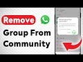 How To Remove WhatsApp Group From A Community (Updated)