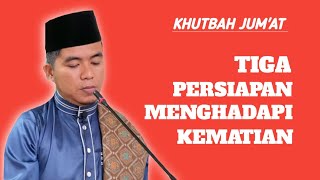 Khutbah Jum'at - Tiga Persiapan Menghadapi Kematian oleh Ustadz Dian Sentosa, S.Pd