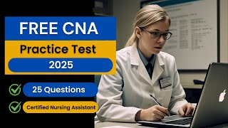 FREE CNA Practice Test 2025 (25 Questions with Explained Answers)