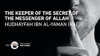 The Keeper of the Secret of the Messenger of Allah - Hudhayfah ibn al-Yaman (RA)