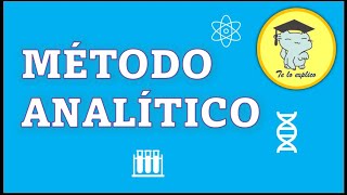 TIPOS DE MÉTODO CIENTÍFICO II - EL MÉTODO ANALÍTICO